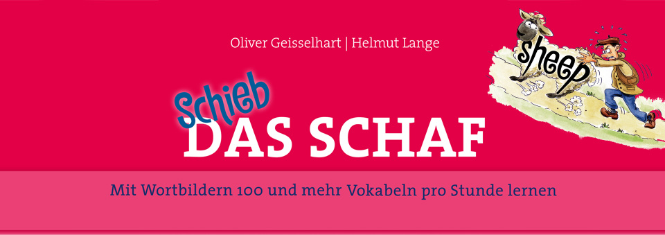Schieb DAS SCHAF - Oliver Geisselhart | Helmut Lange - Mit Wortbildern 100 und mehr Vokabeln pro Stunde lernen